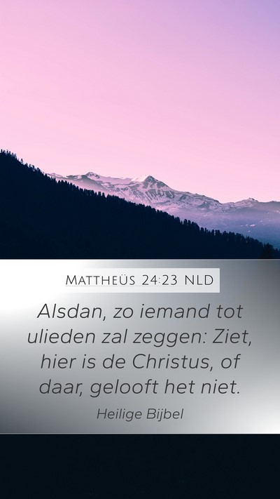 Mattheüs 24:23 NLD Bible Verse Image