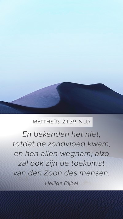 Mattheüs 24:39 NLD Bible Verse Image