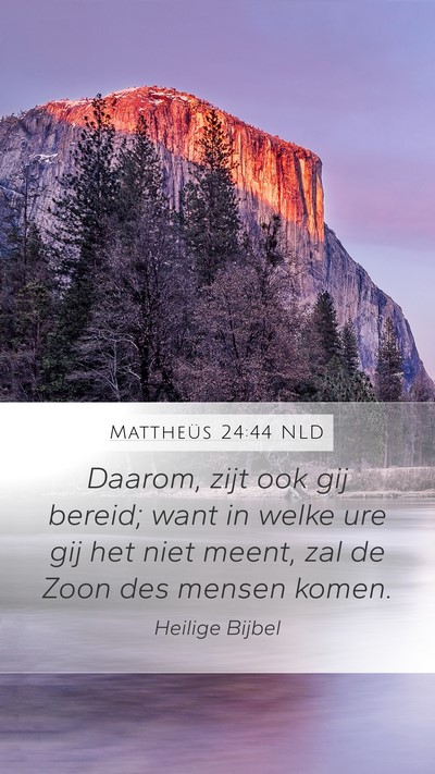 Mattheüs 24:44 NLD Bible Verse Image