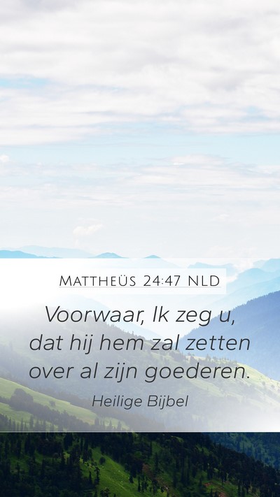 Mattheüs 24:47 NLD Mobile Phone Wallpaper - Voorwaar, Ik zeg u, dat hij hem zal zetten over - Mobile Bible Verse Wallpaper