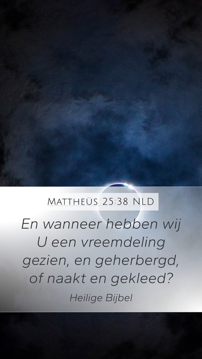 Mattheüs 25:38 NLD Mobile Phone Wallpaper - En wanneer hebben wij U een vreemdeling gezien, - Mobile Bible Verse Wallpaper