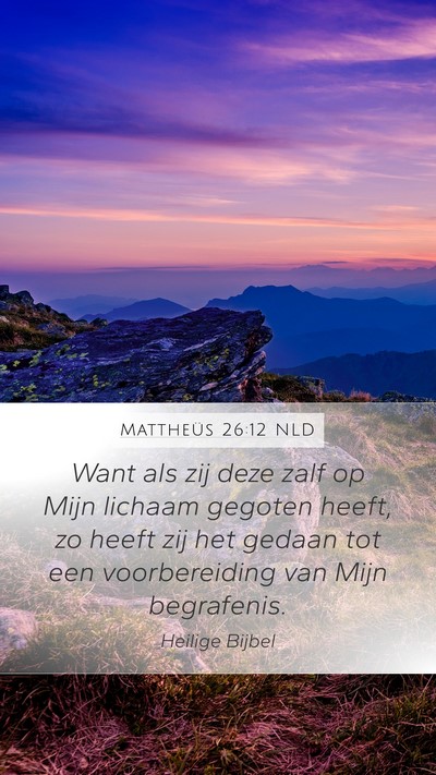 Mattheüs 26:12 NLD Mobile Phone Wallpaper - Want als zij deze zalf op Mijn lichaam gegoten - Mobile Bible Verse Wallpaper