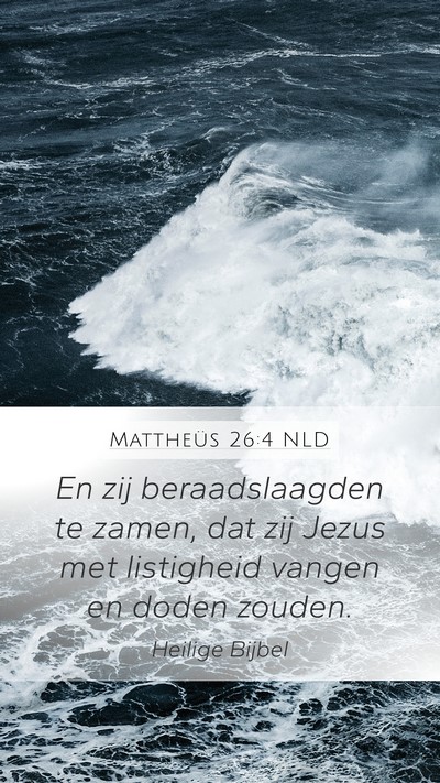 Mattheüs 26:4 NLD Mobile Phone Wallpaper - En zij beraadslaagden te zamen, dat zij Jezus met - Mobile Bible Verse Wallpaper