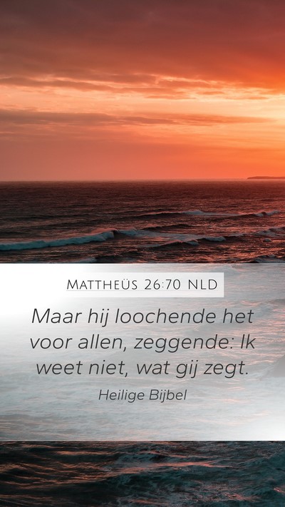 Mattheüs 26:70 NLD Mobile Phone Wallpaper - Maar hij loochende het voor allen, zeggende: Ik - Mobile Bible Verse Wallpaper