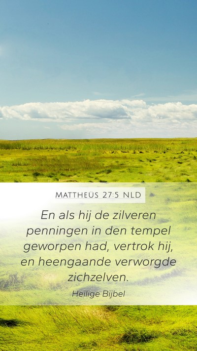 Mattheüs 27:5 NLD Mobile Phone Wallpaper - En als hij de zilveren penningen in den tempel - Mobile Bible Verse Wallpaper