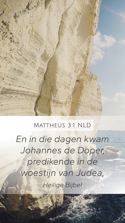 Mattheüs 3:1 NLD Mobile Phone Wallpaper - En in die dagen kwam Johannes de Doper, - Mobile Bible Verse Wallpaper