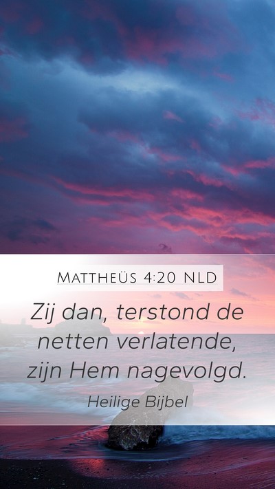 Mattheüs 4:20 NLD Mobile Phone Wallpaper - Zij dan, terstond de netten verlatende, zijn Hem - Mobile Bible Verse Wallpaper