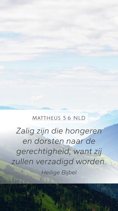 Mattheüs 5:6 NLD Mobile Phone Wallpaper - Zalig zijn die hongeren en dorsten naar de - Mobile Bible Verse Wallpaper