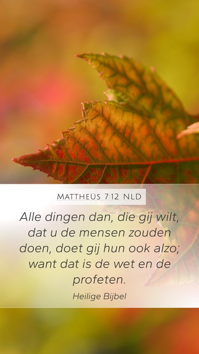 Mattheüs 7:12 NLD Mobile Phone Wallpaper - Alle dingen dan, die gij wilt, dat u de mensen - Mobile Bible Verse Wallpaper