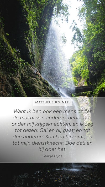 Mattheüs 8:9 NLD Mobile Phone Wallpaper - Want ik ben ook een mens onder de macht van - Mobile Bible Verse Wallpaper