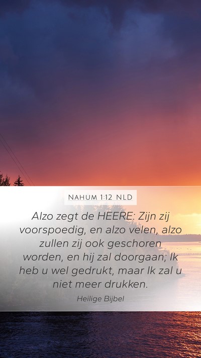 Nahum 1:12 NLD Mobile Phone Wallpaper - Alzo zegt de HEERE: Zijn zij voorspoedig, en alzo - Mobile Bible Verse Wallpaper