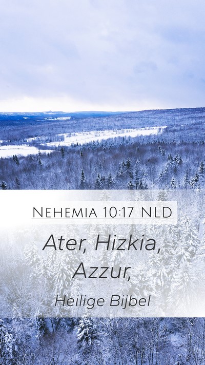 Nehemia 10:17 NLD Mobile Phone Wallpaper - Ater, Hizkia, - Mobile Bible Verse Wallpaper