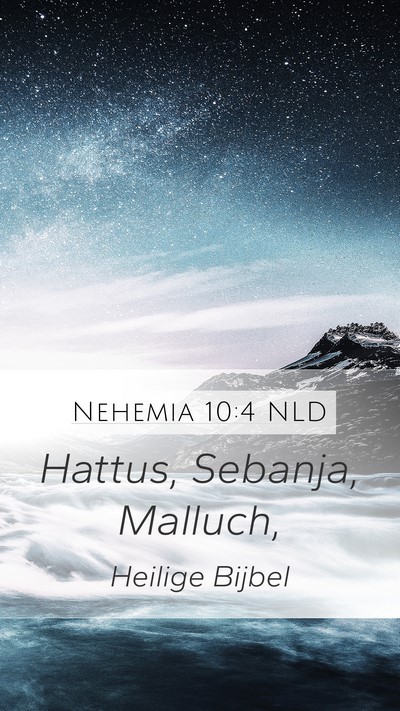 Nehemia 10:4 NLD Mobile Phone Wallpaper - Hattus, Sebanja, - Mobile Bible Verse Wallpaper