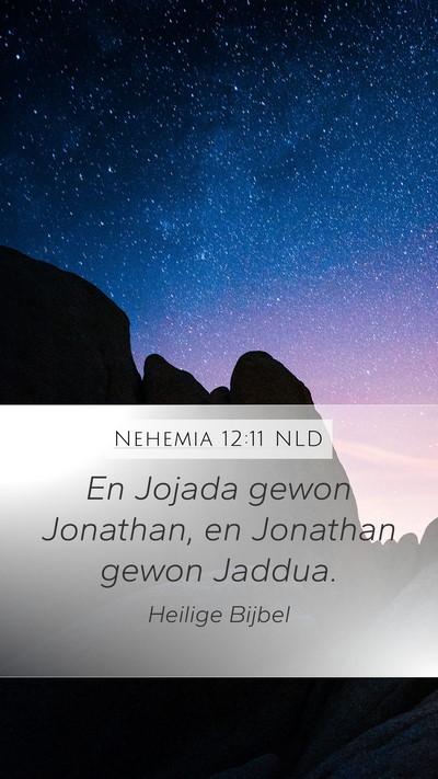 Nehemia 12:11 NLD Mobile Phone Wallpaper - En Jojada gewon Jonathan, en Jonathan gewon - Mobile Bible Verse Wallpaper