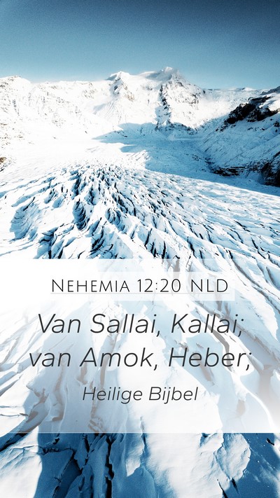 Nehemia 12:20 NLD Mobile Phone Wallpaper - Van Sallai, Kallai; van Amok, - Mobile Bible Verse Wallpaper
