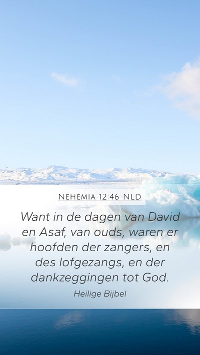 Nehemia 12:46 NLD Mobile Phone Wallpaper - Want in de dagen van David en Asaf, van ouds, - Mobile Bible Verse Wallpaper