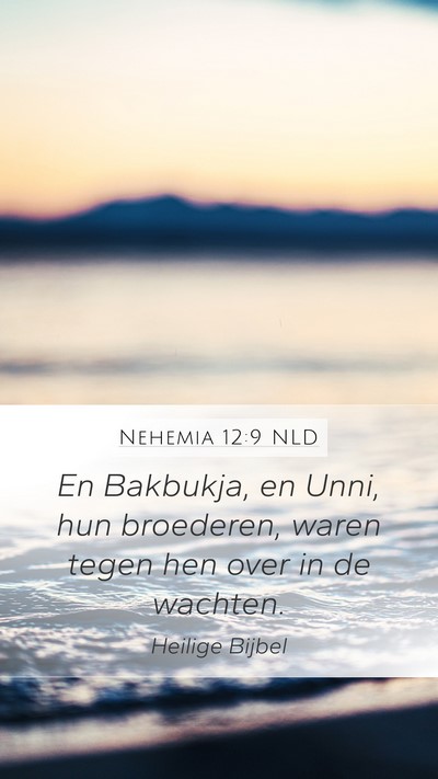 Nehemia 12:9 NLD Mobile Phone Wallpaper - En Bakbukja, en Unni, hun broederen, waren tegen - Mobile Bible Verse Wallpaper