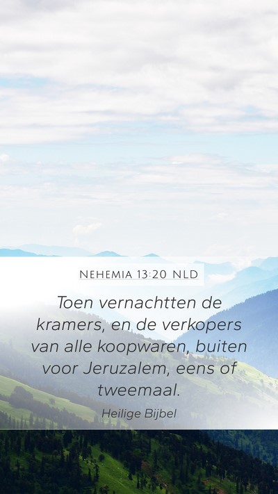 Nehemia 13:20 NLD Mobile Phone Wallpaper - Toen vernachtten de kramers, en de verkopers van - Mobile Bible Verse Wallpaper
