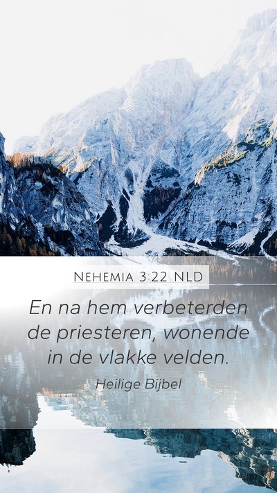 Nehemia 3:22 NLD Mobile Phone Wallpaper - En na hem verbeterden de priesteren, wonende in - Mobile Bible Verse Wallpaper