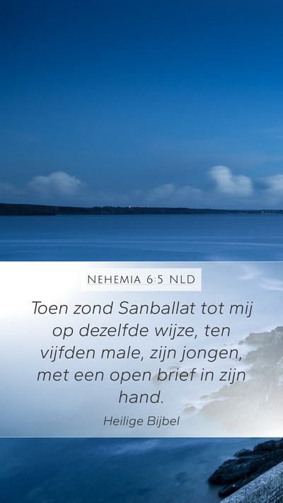 Nehemia 6:5 NLD Mobile Phone Wallpaper - Toen zond Sanballat tot mij op dezelfde wijze, - Mobile Bible Verse Wallpaper