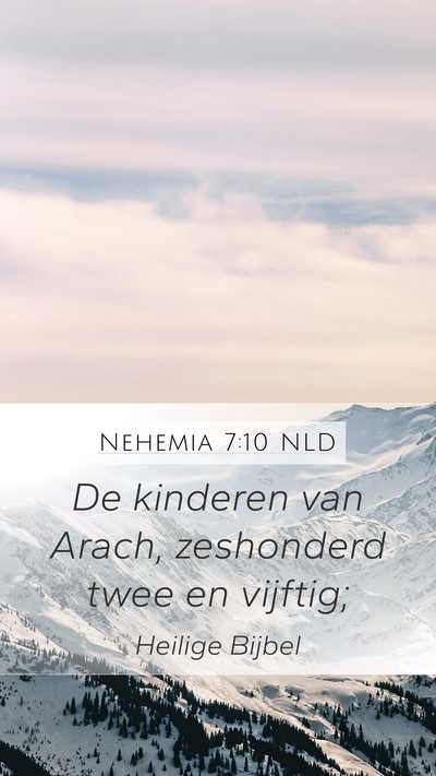 Nehemia 7:10 NLD Mobile Phone Wallpaper - De kinderen van Arach, zeshonderd twee en - Mobile Bible Verse Wallpaper