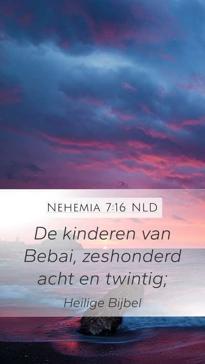 Nehemia 7:16 NLD Mobile Phone Wallpaper - De kinderen van Bebai, zeshonderd acht en - Mobile Bible Verse Wallpaper