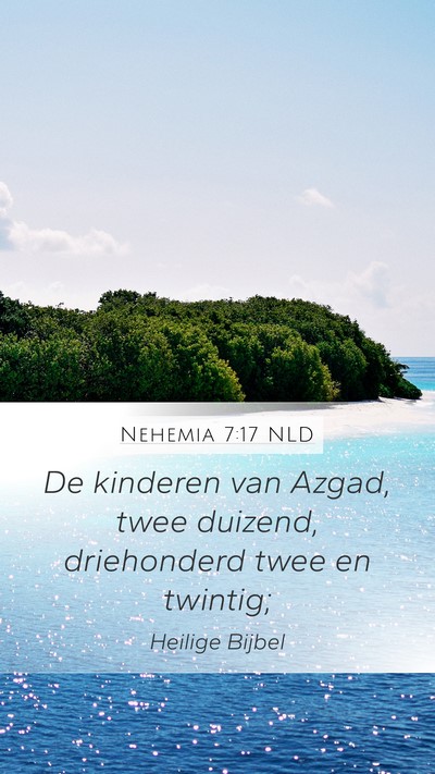 Nehemia 7:17 NLD Mobile Phone Wallpaper - De kinderen van Azgad, twee duizend, driehonderd - Mobile Bible Verse Wallpaper