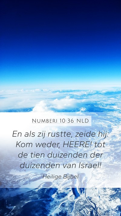 Numberi 10:36 NLD Mobile Phone Wallpaper - En als zij rustte, zeide hij: Kom weder, HEERE! - Mobile Bible Verse Wallpaper