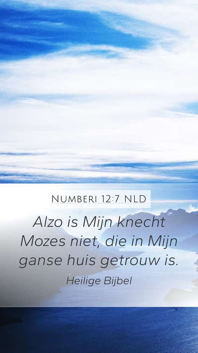Numberi 12:7 NLD Mobile Phone Wallpaper - Alzo is Mijn knecht Mozes niet, die in Mijn ganse - Mobile Bible Verse Wallpaper