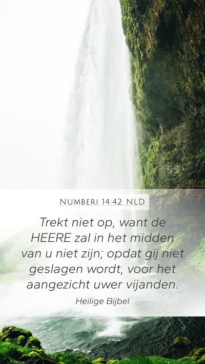 Numberi 14:42 NLD Mobile Phone Wallpaper - Trekt niet op, want de HEERE zal in het midden - Mobile Bible Verse Wallpaper