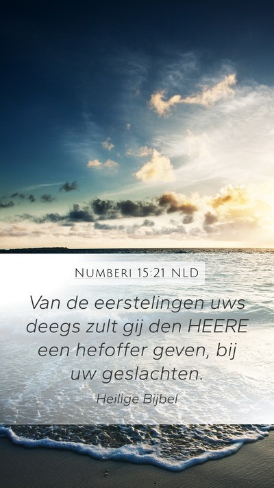 Numberi 15:21 NLD Mobile Phone Wallpaper - Van de eerstelingen uws deegs zult gij den HEERE - Mobile Bible Verse Wallpaper