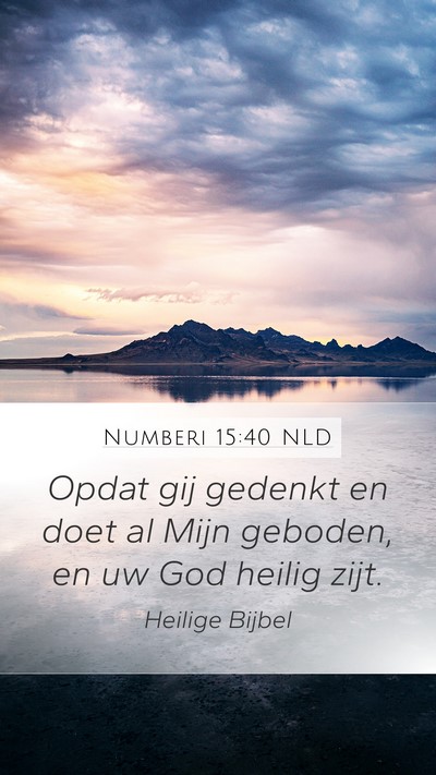 Numberi 15:40 NLD Mobile Phone Wallpaper - Opdat gij gedenkt en doet al Mijn geboden, en uw - Mobile Bible Verse Wallpaper