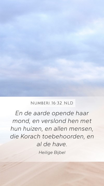 Numberi 16:32 NLD Mobile Phone Wallpaper - En de aarde opende haar mond, en verslond hen met - Mobile Bible Verse Wallpaper