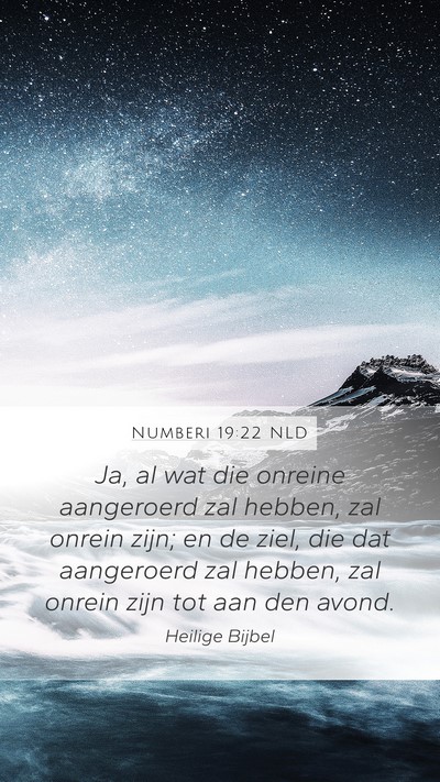 Numberi 19:22 NLD Mobile Phone Wallpaper - Ja, al wat die onreine aangeroerd zal hebben, zal - Mobile Bible Verse Wallpaper