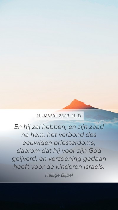 Numberi 25:13 NLD Mobile Phone Wallpaper - En hij zal hebben, en zijn zaad na hem, het - Mobile Bible Verse Wallpaper
