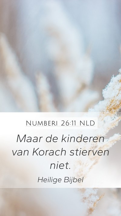 Numberi 26:11 NLD Mobile Phone Wallpaper - Maar de kinderen van Korach stierven - Mobile Bible Verse Wallpaper