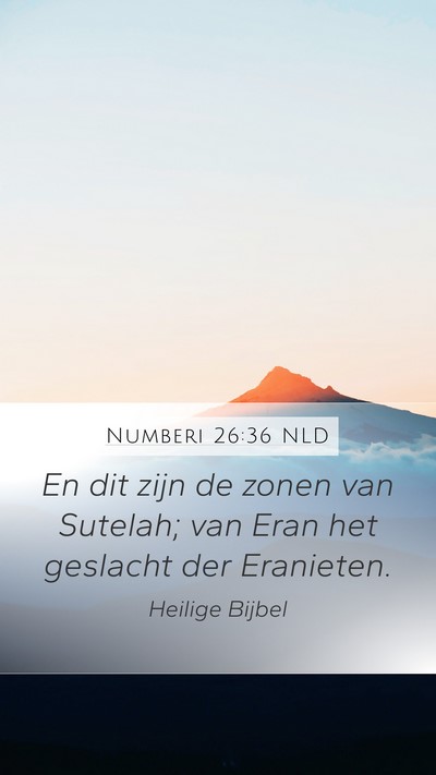 Numberi 26:36 NLD Mobile Phone Wallpaper - En dit zijn de zonen van Sutelah; van Eran het - Mobile Bible Verse Wallpaper