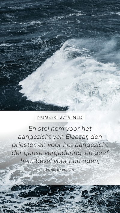 Numberi 27:19 NLD Mobile Phone Wallpaper - En stel hem voor het aangezicht van Eleazar, den - Mobile Bible Verse Wallpaper