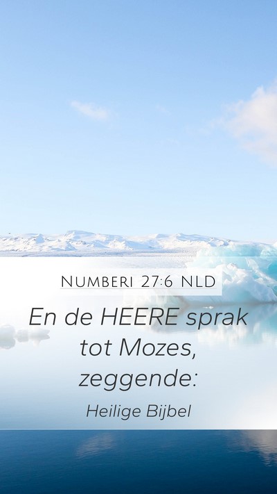 Numberi 27:6 NLD Mobile Phone Wallpaper - En de HEERE sprak tot Mozes, - Mobile Bible Verse Wallpaper