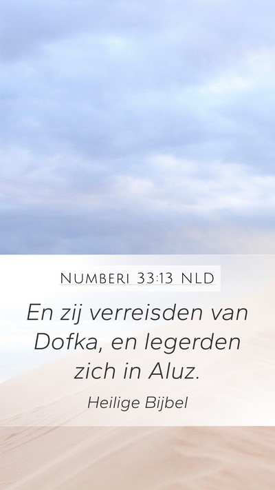 Numberi 33:13 NLD Mobile Phone Wallpaper - En zij verreisden van Dofka, en legerden zich in - Mobile Bible Verse Wallpaper