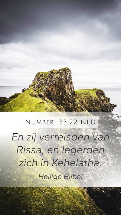 Numberi 33:22 NLD Mobile Phone Wallpaper - En zij verreisden van Rissa, en legerden zich in - Mobile Bible Verse Wallpaper