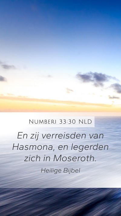 Numberi 33:30 NLD Mobile Phone Wallpaper - En zij verreisden van Hasmona, en legerden zich - Mobile Bible Verse Wallpaper