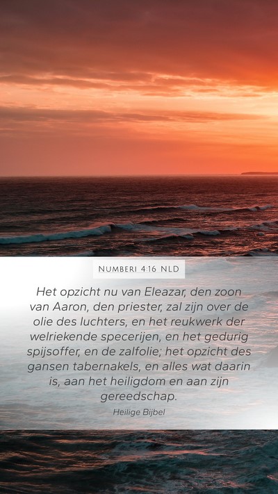Numberi 4:16 NLD Mobile Phone Wallpaper - Het opzicht nu van Eleazar, den zoon van Aaron, - Mobile Bible Verse Wallpaper