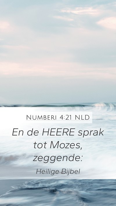 Numberi 4:21 NLD Mobile Phone Wallpaper - En de HEERE sprak tot Mozes, - Mobile Bible Verse Wallpaper