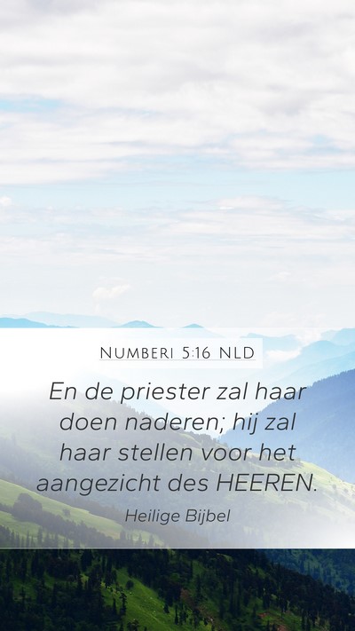Numberi 5:16 NLD Mobile Phone Wallpaper - En de priester zal haar doen naderen; hij zal - Mobile Bible Verse Wallpaper