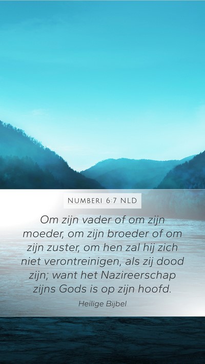 Numberi 6:7 NLD Mobile Phone Wallpaper - Om zijn vader of om zijn moeder, om zijn broeder - Mobile Bible Verse Wallpaper