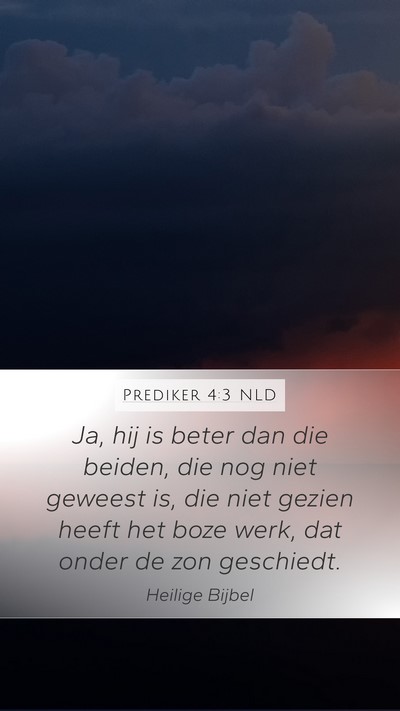 Prediker 4:3 NLD Mobile Phone Wallpaper - Ja, hij is beter dan die beiden, die nog niet - Mobile Bible Verse Wallpaper