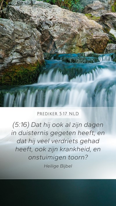 Prediker 5:17 NLD Mobile Phone Wallpaper - (5:16) Dat hij ook al zijn dagen in duisternis - Mobile Bible Verse Wallpaper