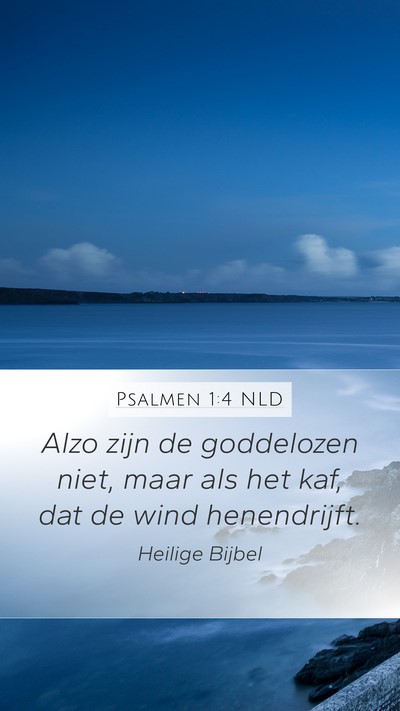 Psalmen 1:4 NLD Mobile Phone Wallpaper - Alzo zijn de goddelozen niet, maar als het kaf, - Mobile Bible Verse Wallpaper