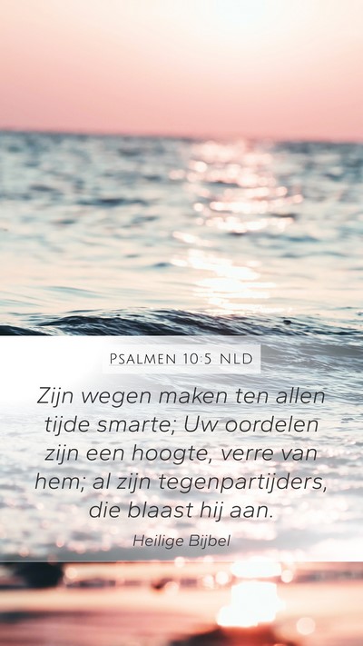 Psalmen 10:5 NLD Mobile Phone Wallpaper - Zijn wegen maken ten allen tijde smarte; Uw - Mobile Bible Verse Wallpaper